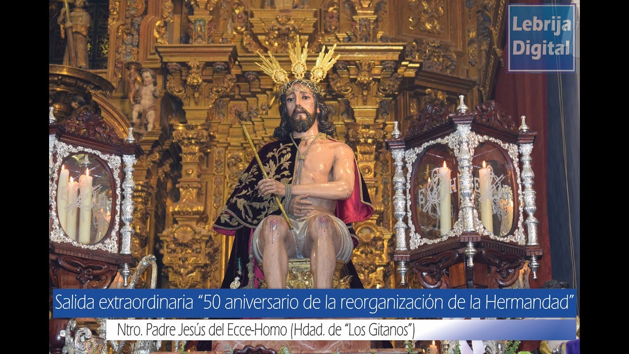 Salida Extraordinaria de Ntro. Padre Jesús del Ecce-Homo (Hdad. de los Gitanos). Lebrija 2018.