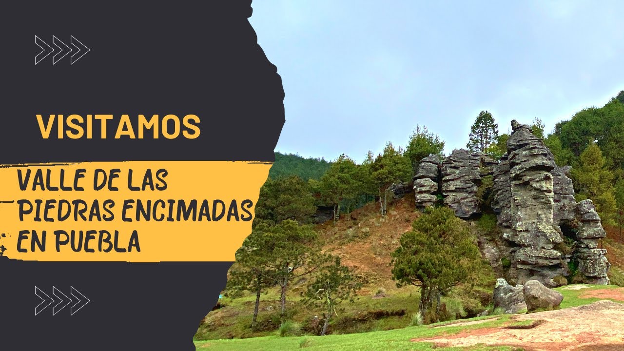 VALLE DE LAS PIEDRAS ENCIMADAS | ZACATLAN DE LAS MANZANAS