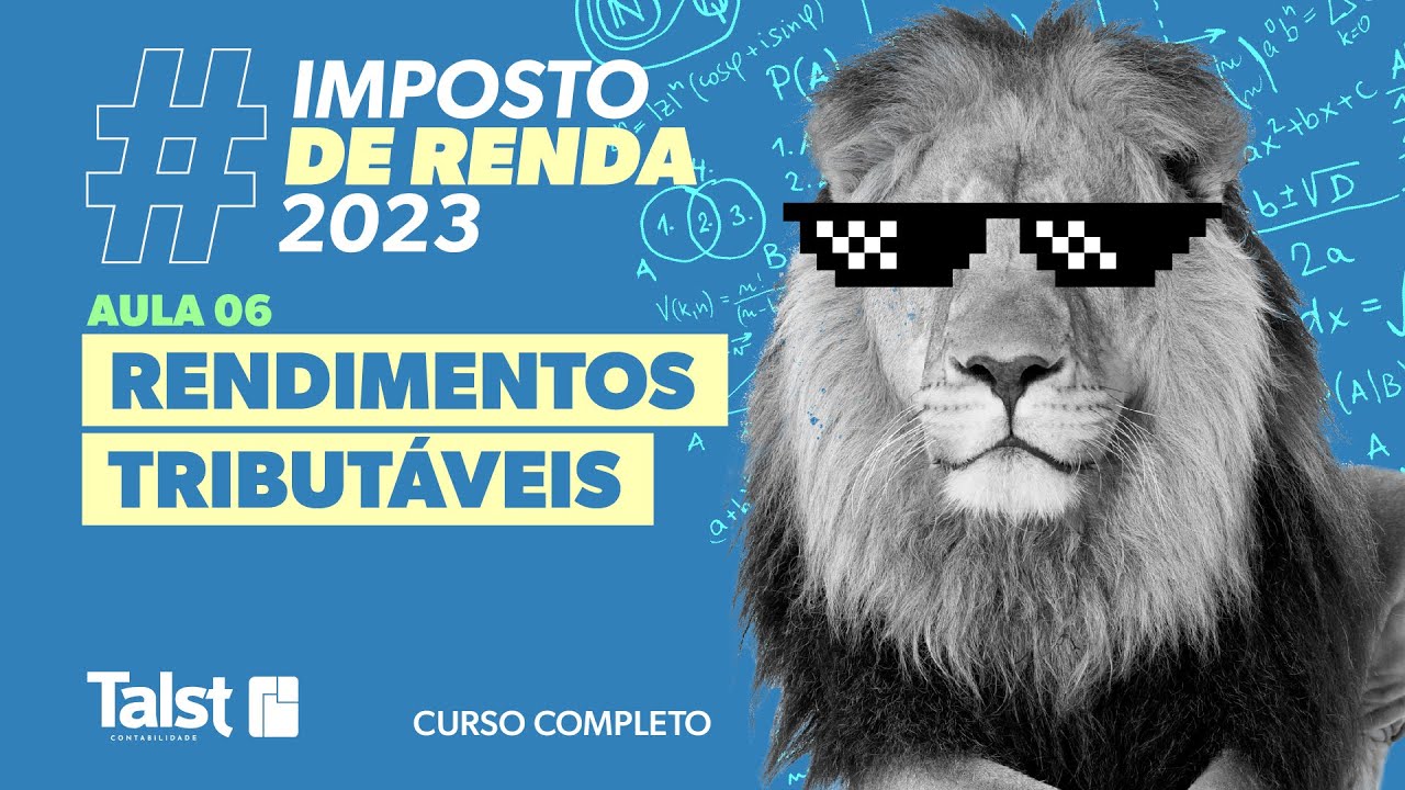 IMPOSTO DE RENDA | RENDIMENTOS TRIBUT&Aacute;VEIS | AULA 06