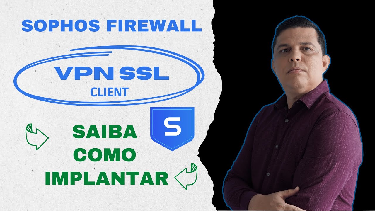 EP15- Como configurar VPN SSL Client no Sophos Firewall