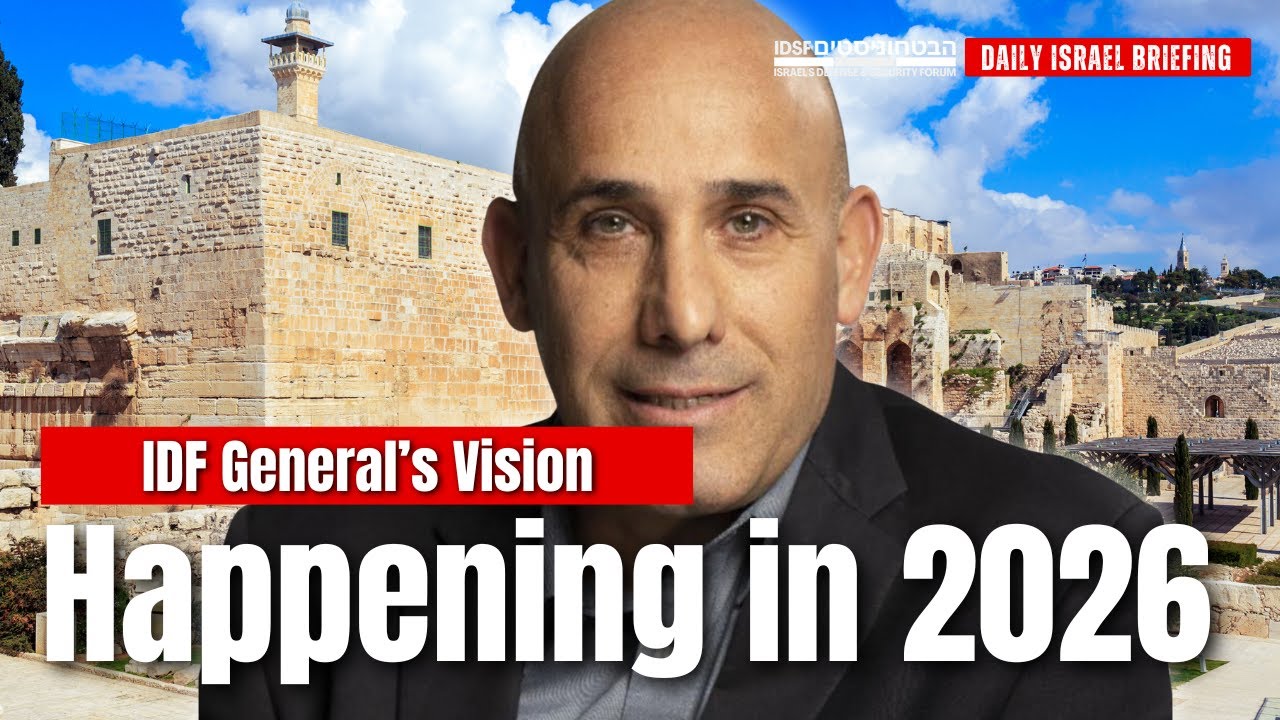 The Year That Changes Everything: Israeli General on What Will Happen in 2026