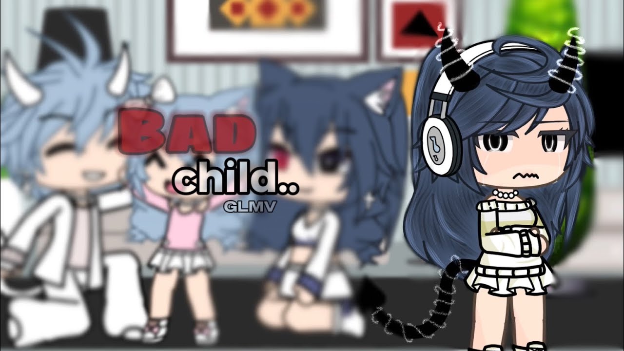 °|| bad child.. ||° gacha life || glmv || by:san ||