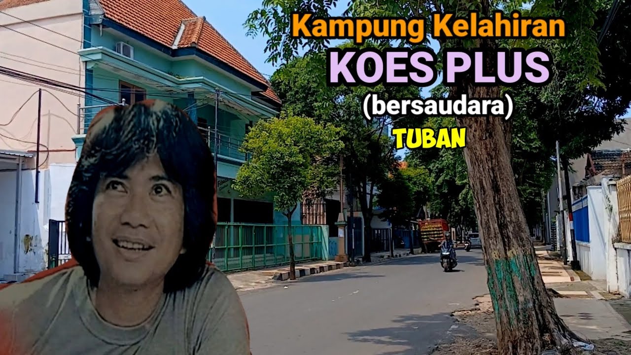 Kampung Kota Kelahiran Koes ploes legendaris Band Indonesia di Tuban sejak ditinggalkan ke Ibu kota.