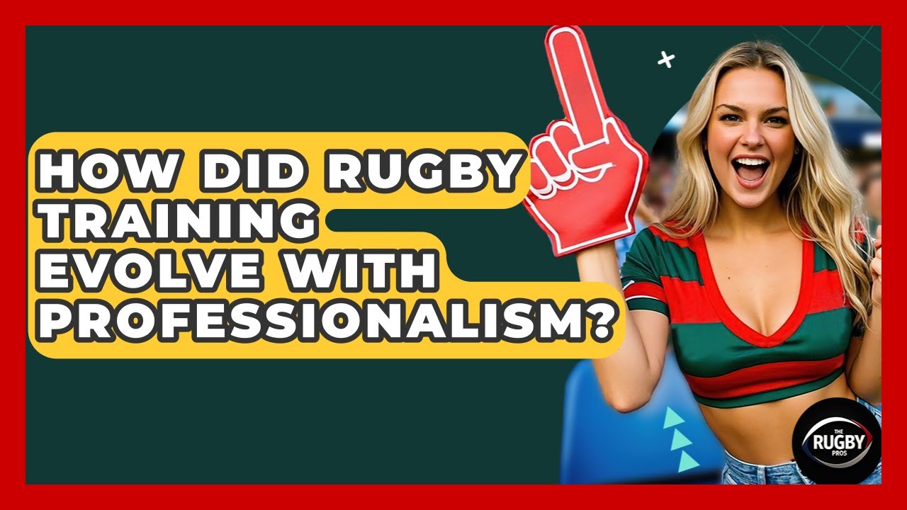 How Did Rugby Training Evolve With Professionalism? - The Rugby Pros