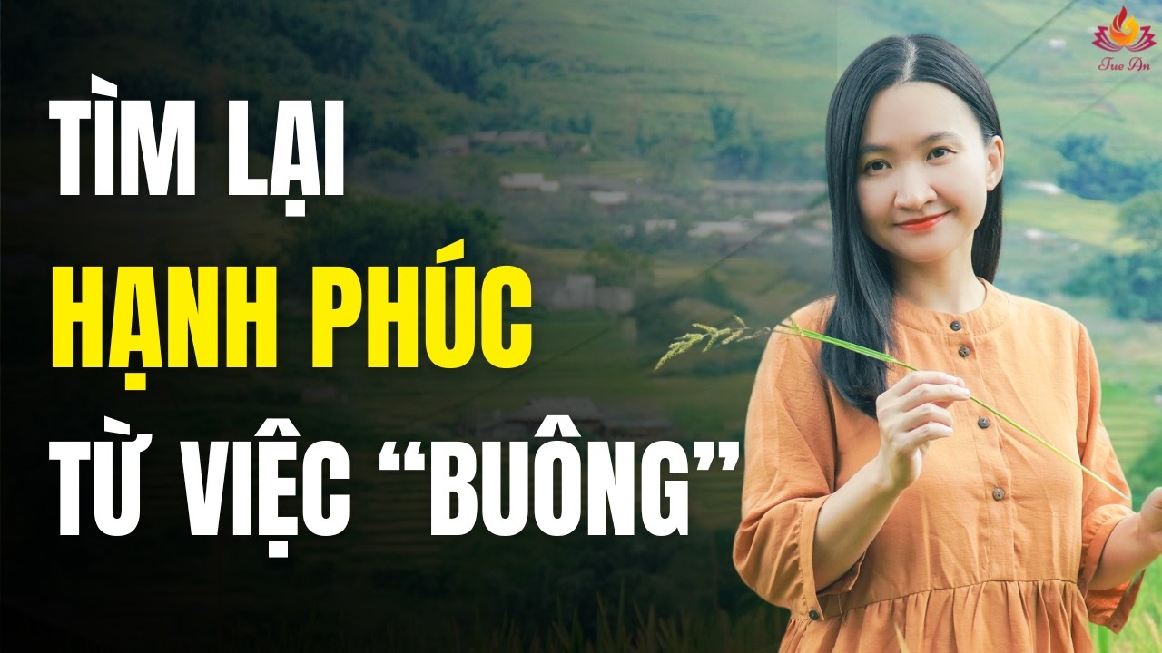 Hạnh Phúc Sẽ Đến Khi Bạn Biết Buông  Bí Mật Của Phụ Nữ Trí Tuệ | Tuệ An