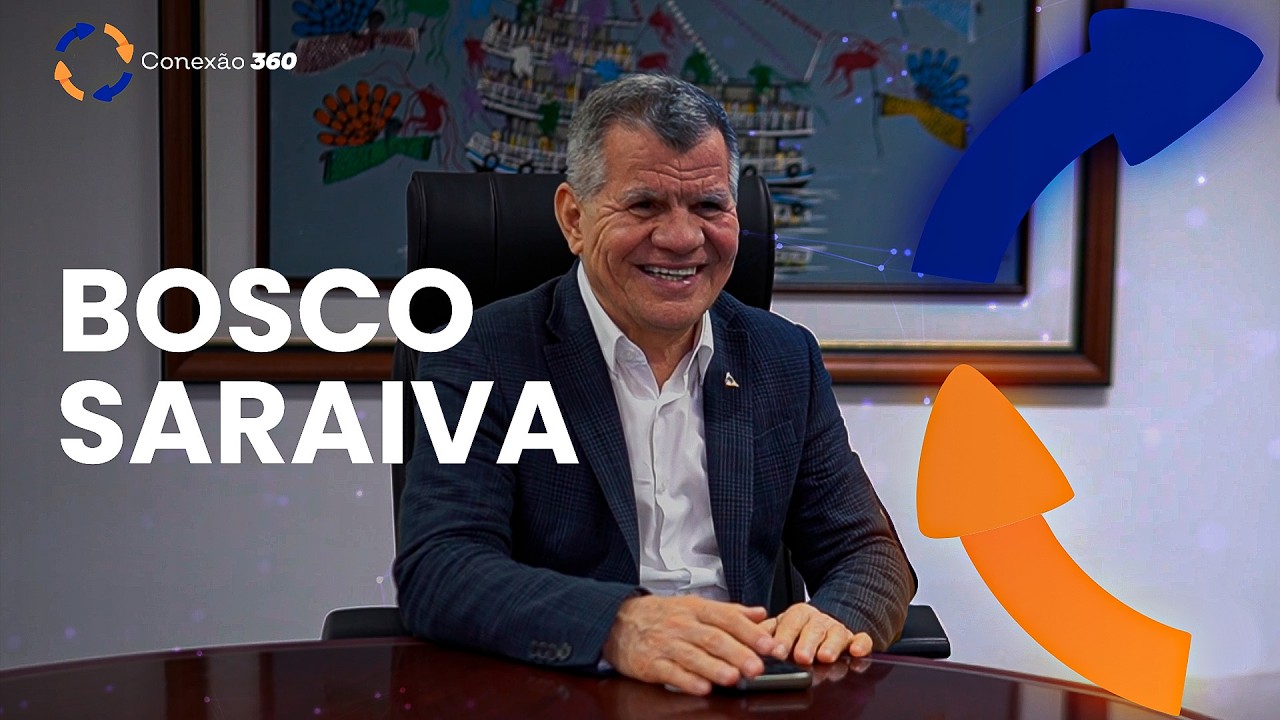🔴Conexão 360 - Bosco Saraiva #02