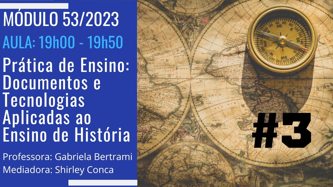 Aula #3 Prática de Ensino: Documentos e Tecnologias Aplicadas ao Ensino de História (53/2023)