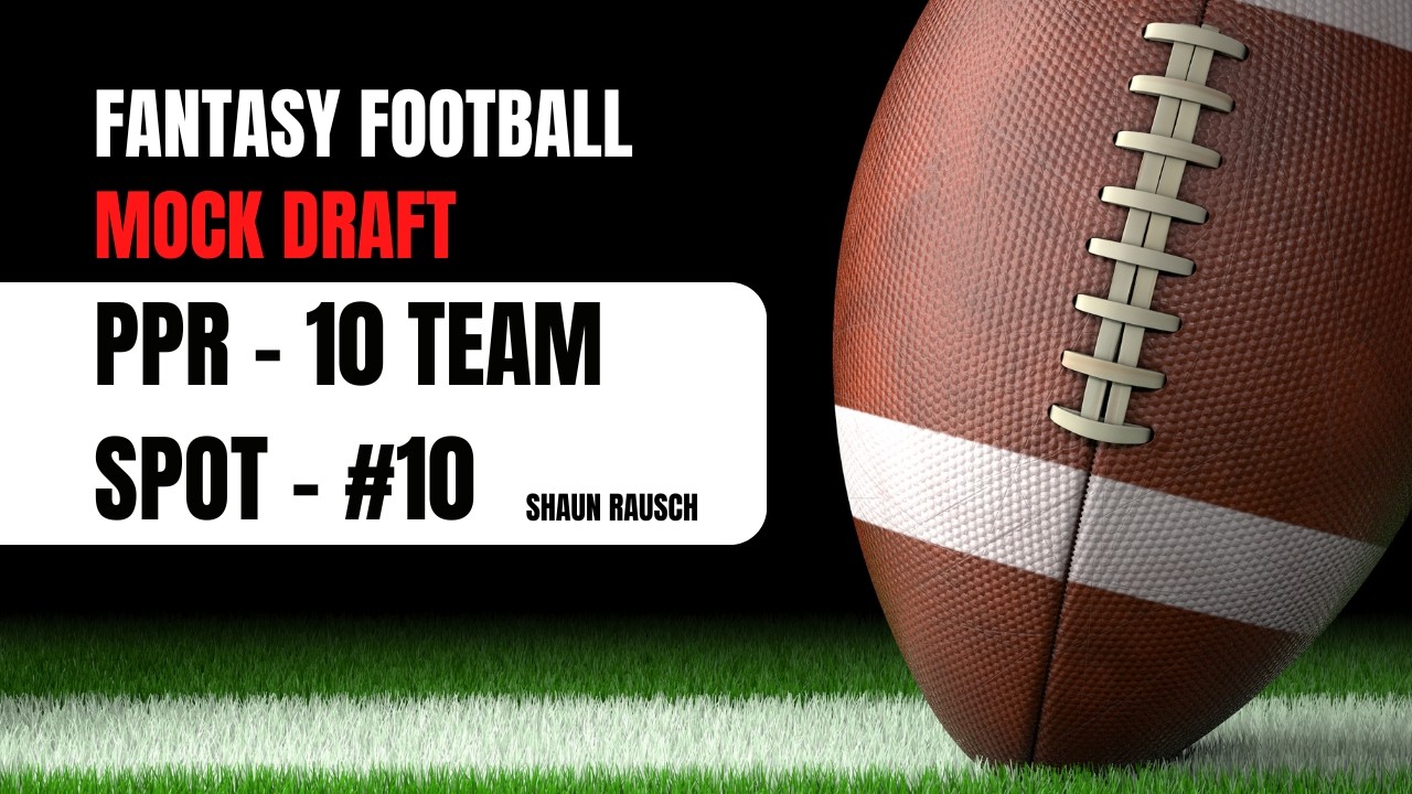 2026 Fantasy Football Mock Draft: 10 Team PPR From the #10 Pick