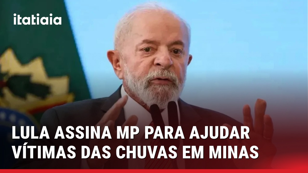 LULA ASSINA MEDIDAS PROVISÓRIAS PARA APOIAR VÍTIMAS DAS CHUVAS NA ZONA DA MATA DE MINAS