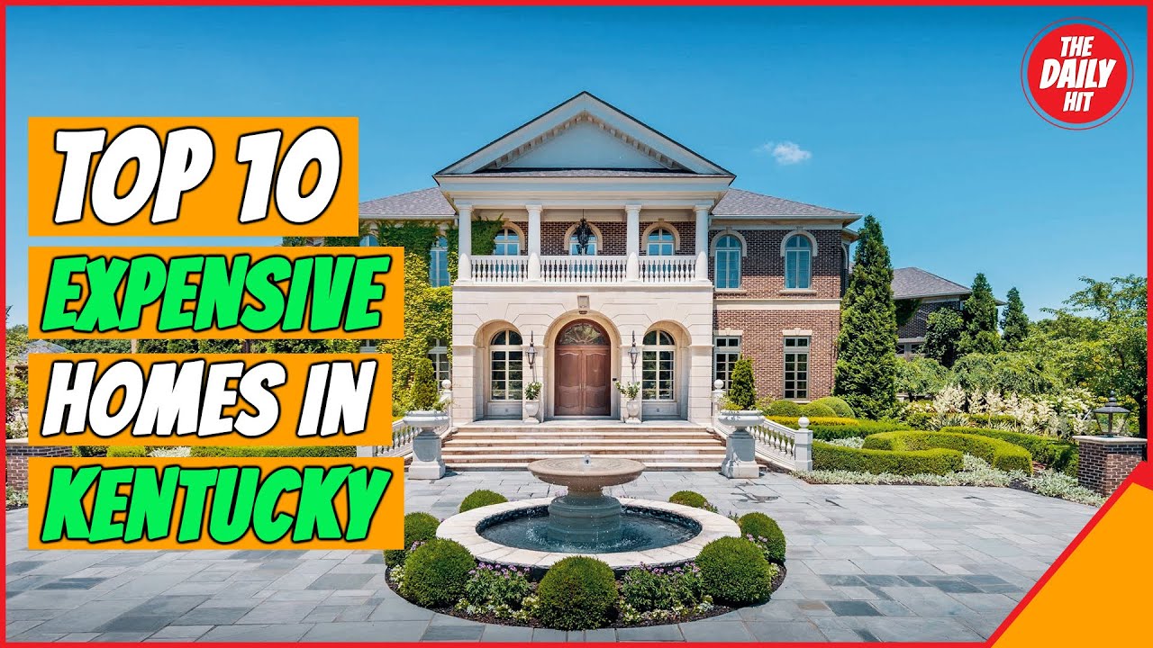 TOP 10 MOST EXPENSIVE HOMES IN KENTUCKY!