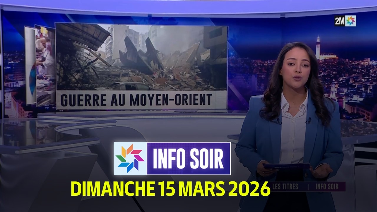 Info Soir : Dimanche 15 Mars 2026