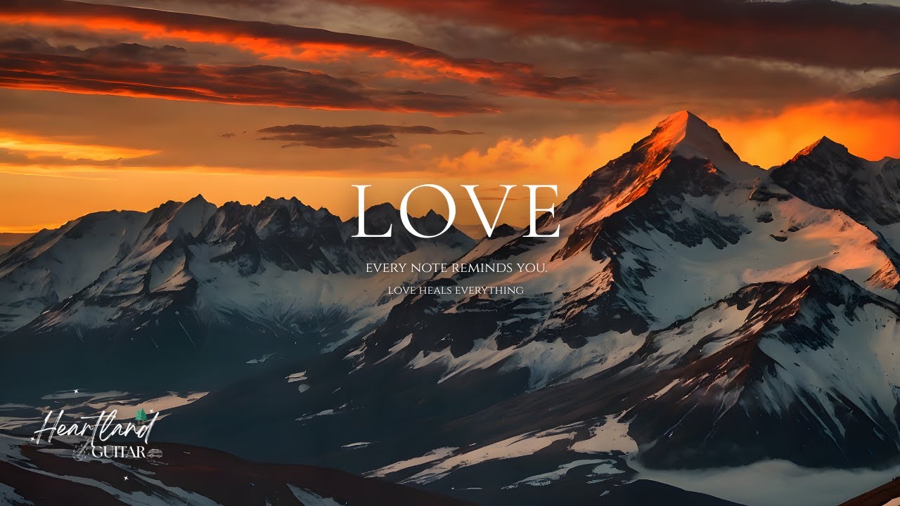 Love — Relaxing Guitar Music for Peace, Healing & Emotional Calm