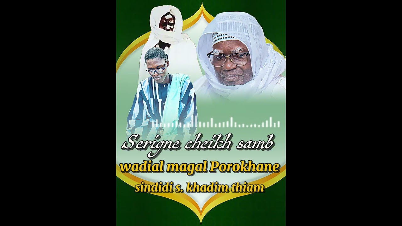 SERIGNE CHEIKH SAMB WADIAL MAGAL POROKHANE 