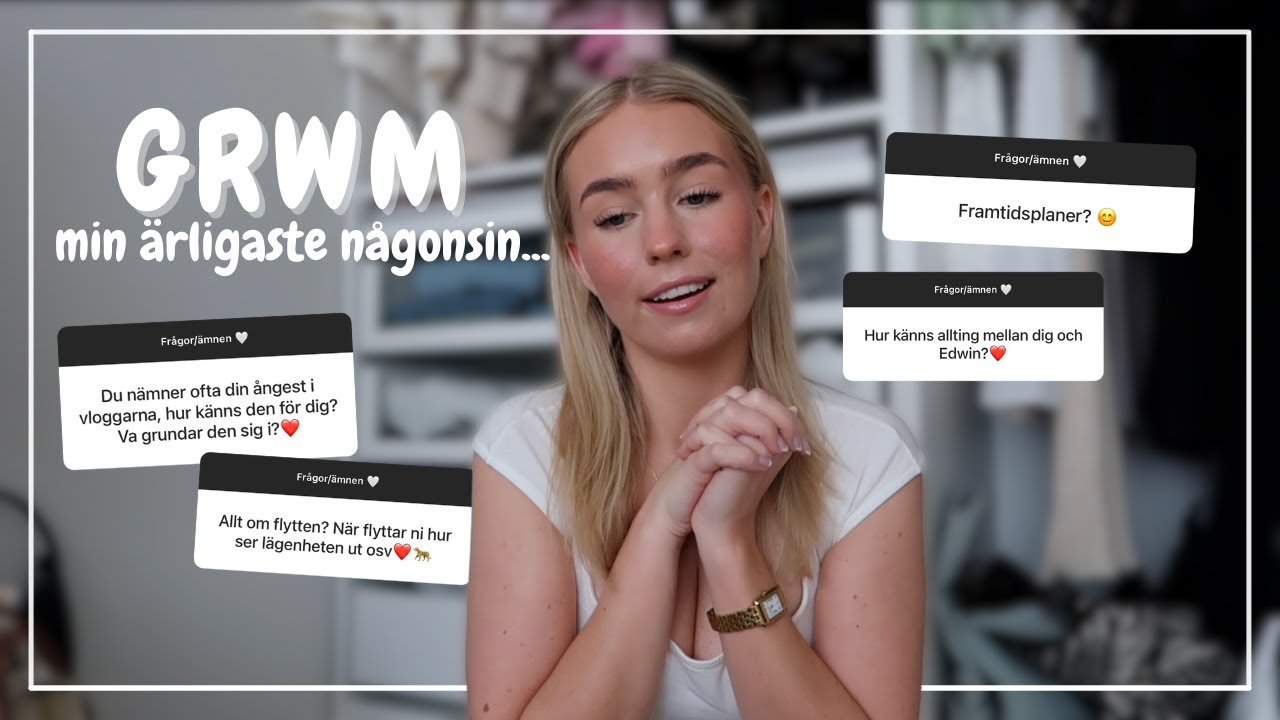 MIN ÄRLIGASTE GRWM PÅ LÄNGE...