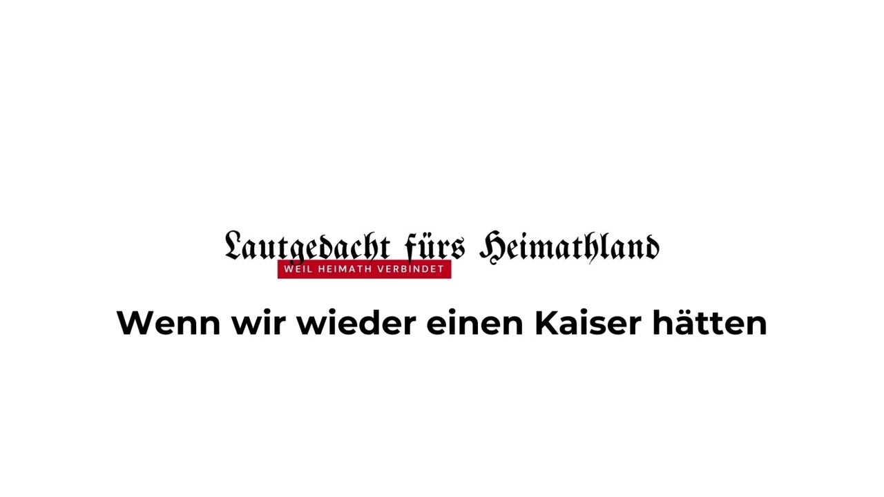 Wenn wir wieder einen Kaiser hätten