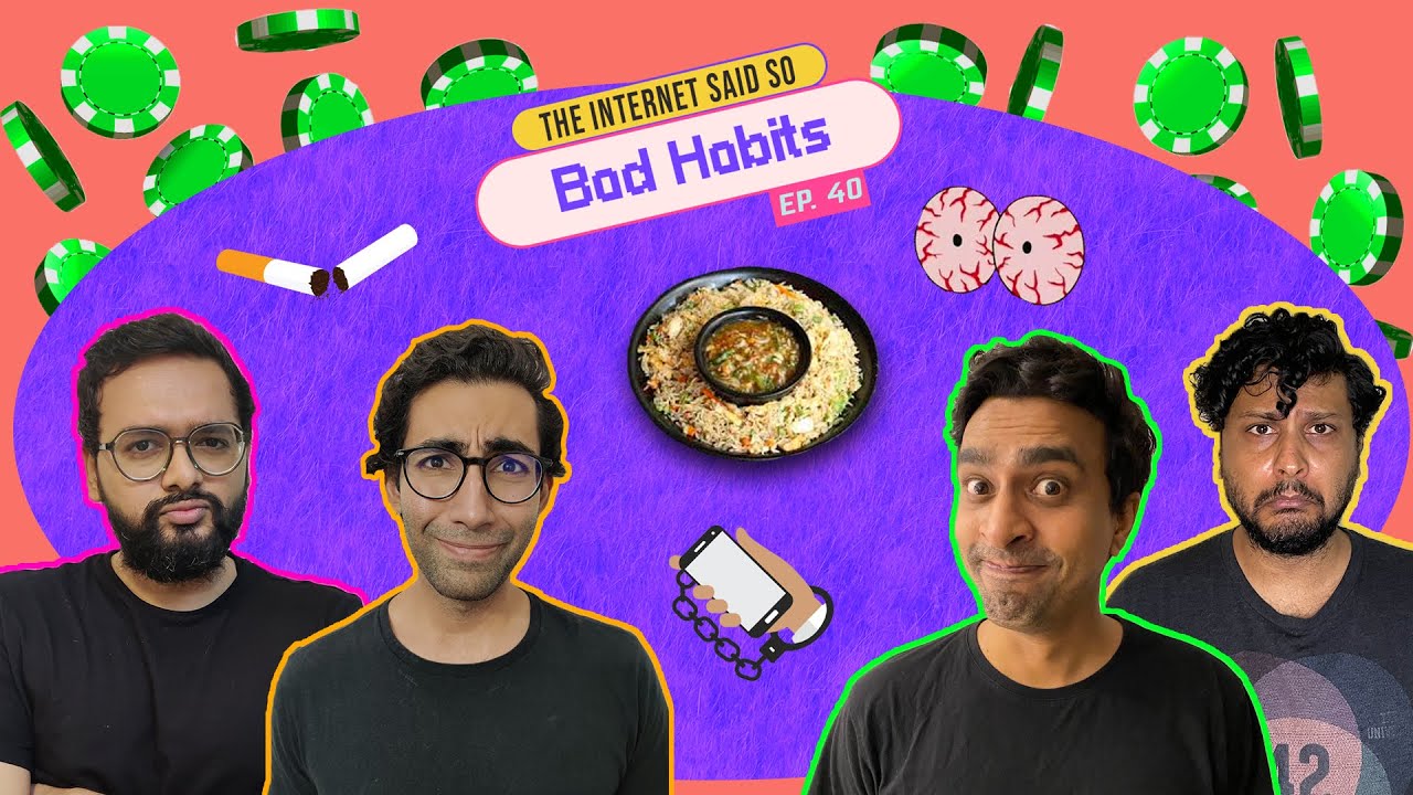 The Internet said So | Ep 40 | Bad Habits