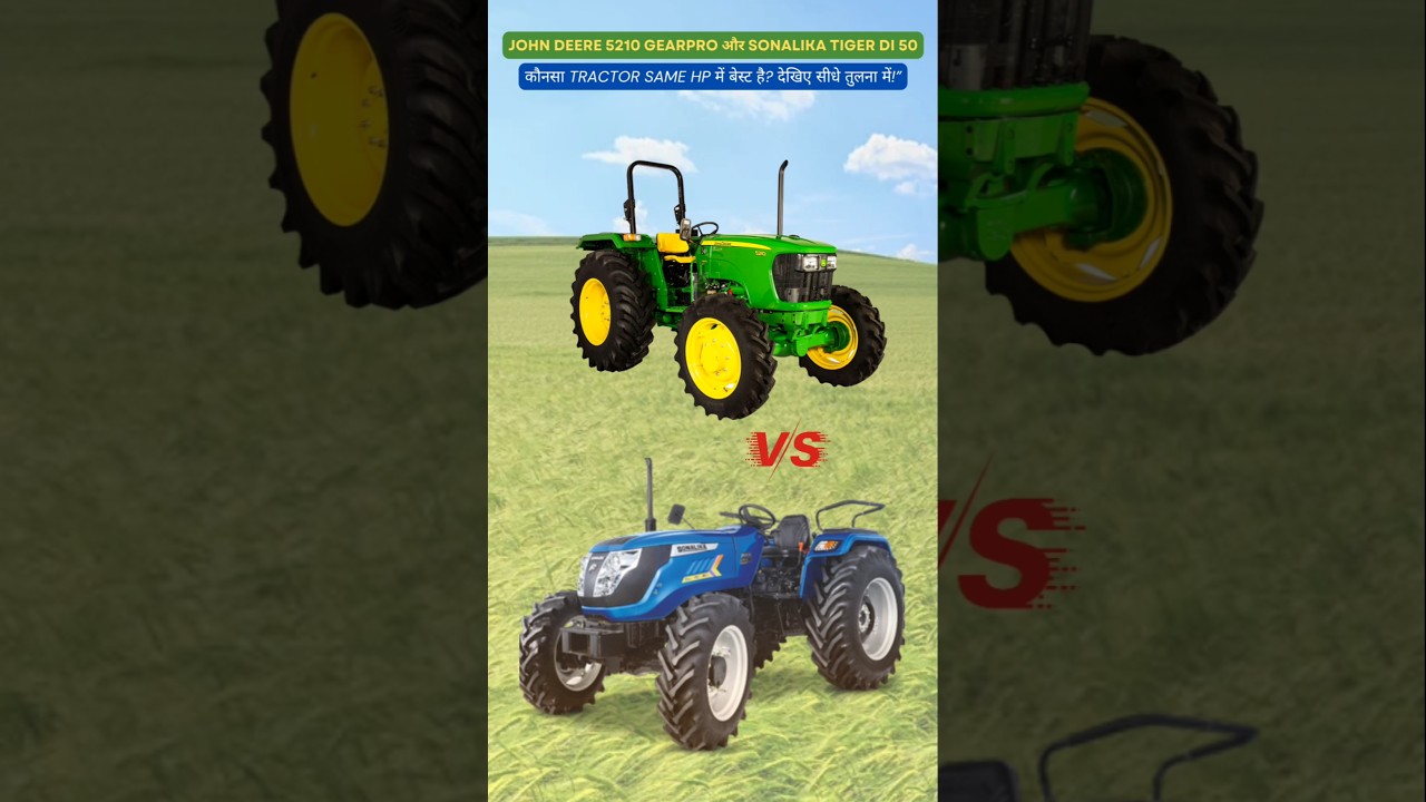 John Deere 5210 GearPro 4WD vs Sonalika Tiger DI 50 4WD | Tractor Comparison 2025 | GST 2.0 Price
