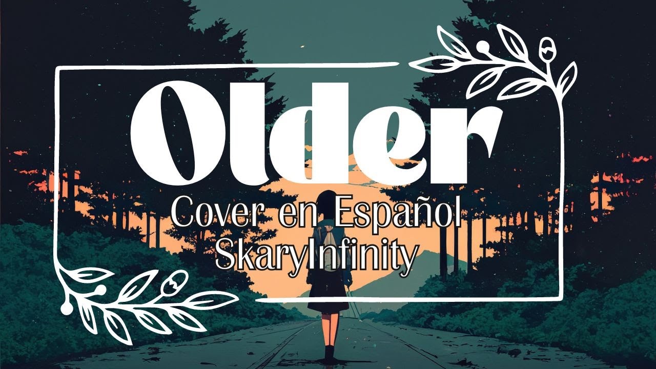 Older - Sasha Sloan | Cover en Español