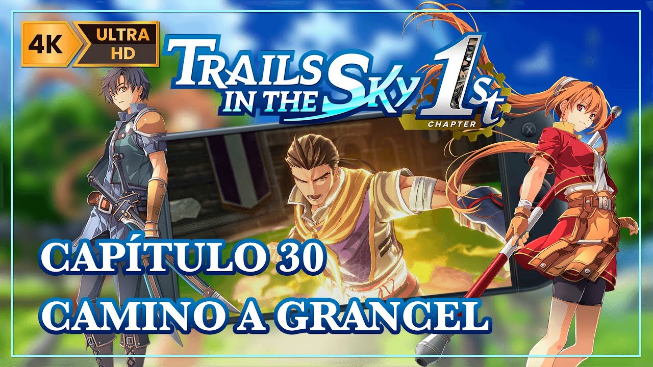 Trails in the Sky 1st Chapter Remake[Español 4K60fps]–Capítulo 30: Camino a Grancel