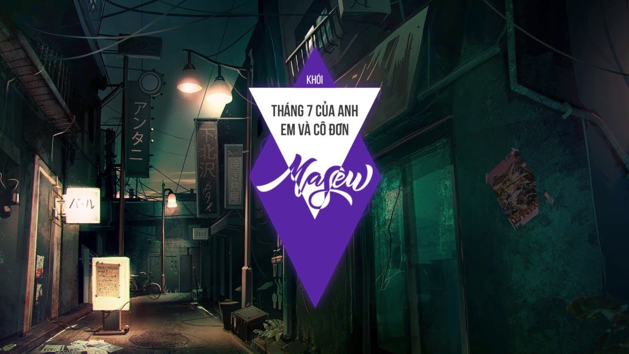 Kh&oacute;i - Th&aacute;ng 7 Của Anh (Masew Mix)