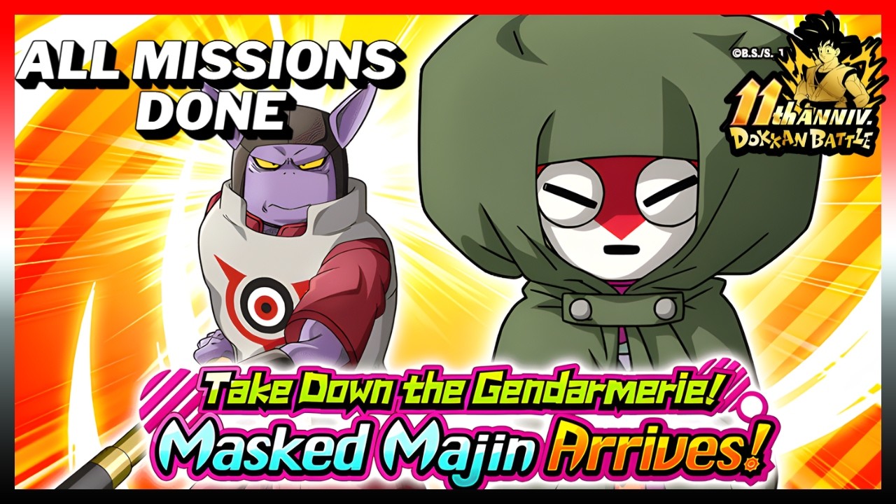 ALL MISSIONS DONE! TAKE DOWN THE GENDARMERIE MASKED MAJIN ARRVIES (DOKKAN BATTLE) 11TH ANNIVERSARY