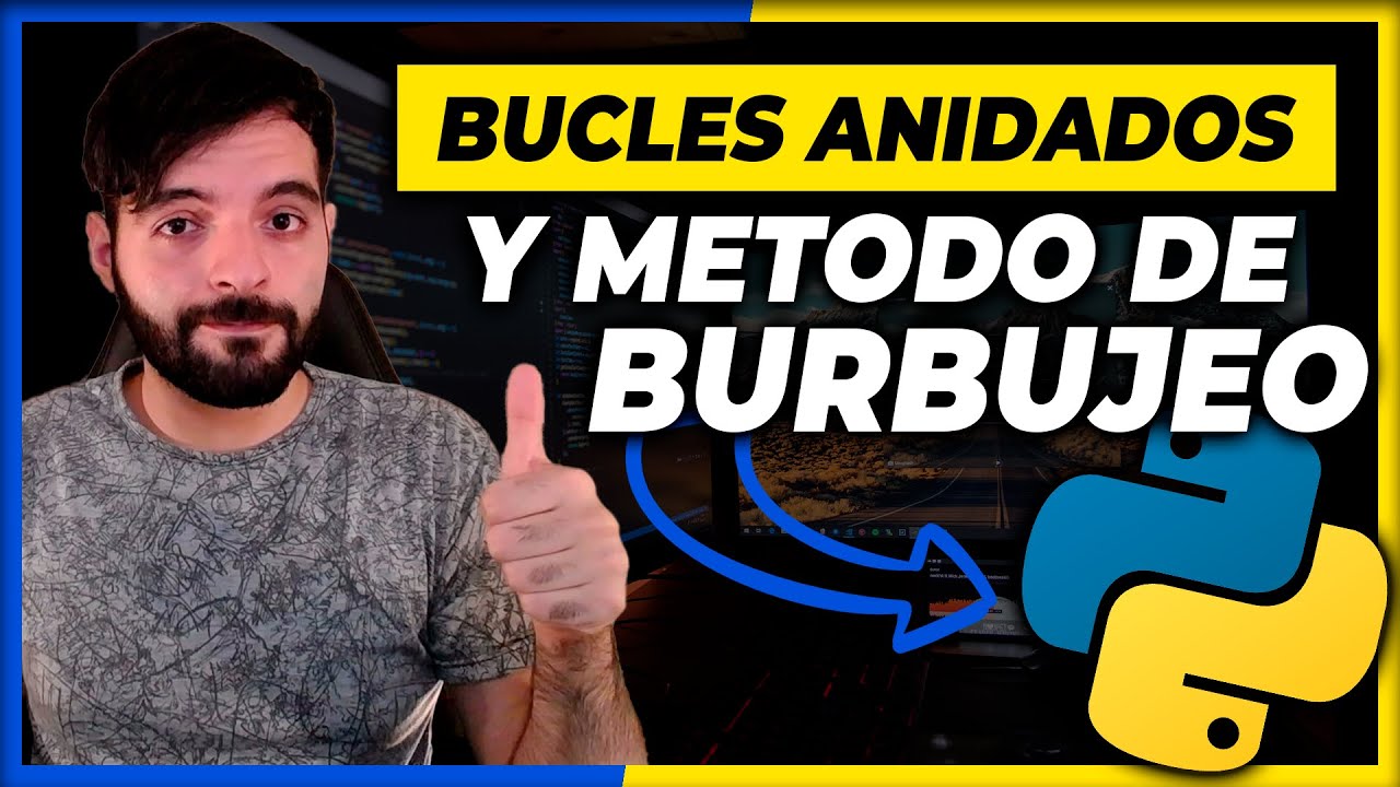 BUCLES ANIDADOS y METODO de BURBUJEO en PYTHON #9