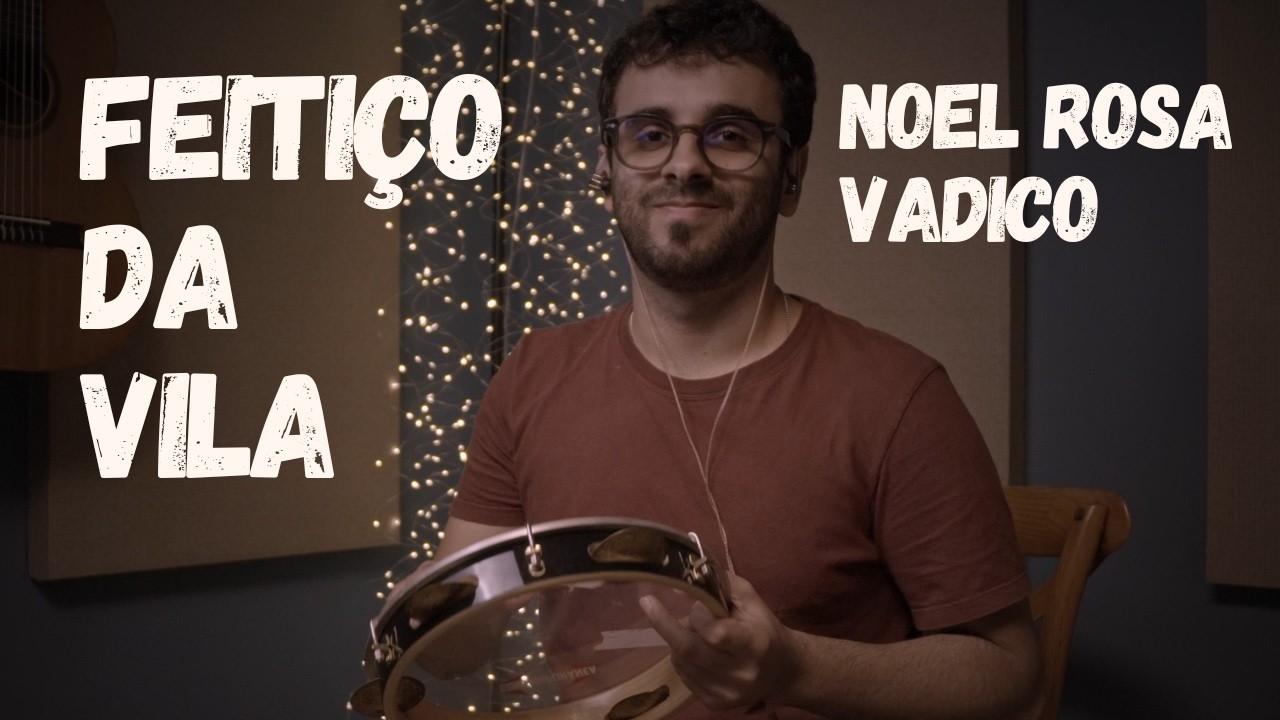 Feitiço da Vila (Noel Rosa/Vadico)