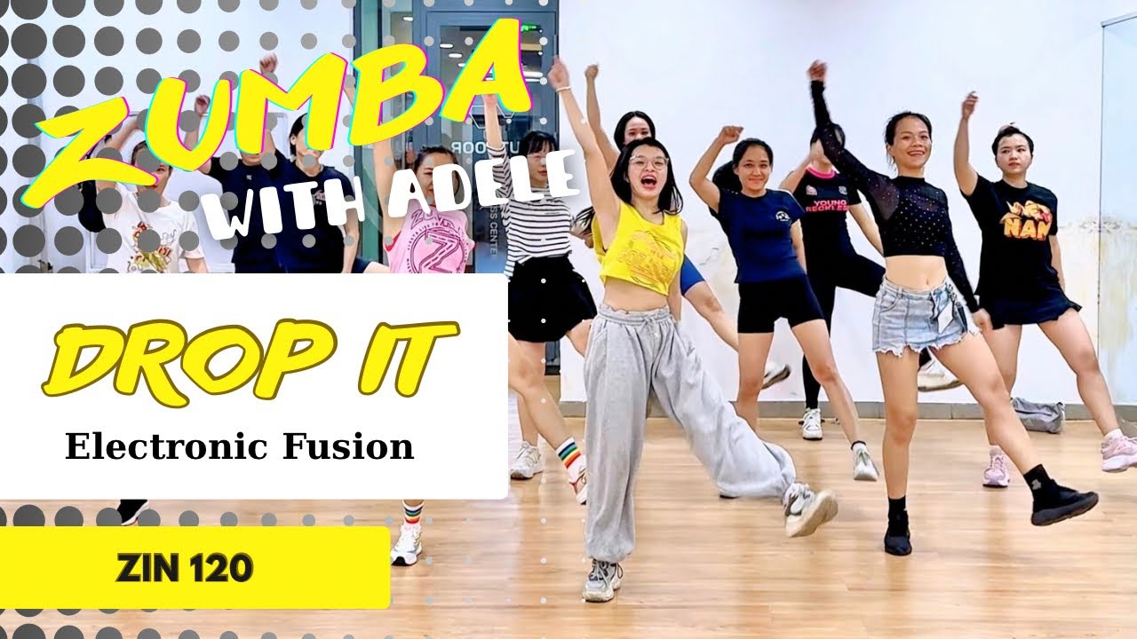 DROP IT | ELECTRONIC FUSION | ZIN 120 | Класс ZUMBA | ZIN Adele