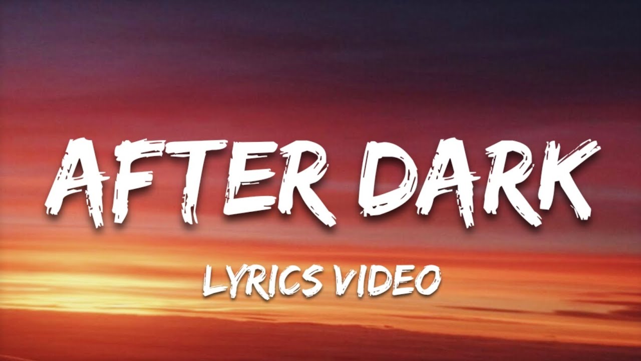 After Dark – Песня, которую вы слушаете, когда не можете перестать думать о них (Текст песни)
