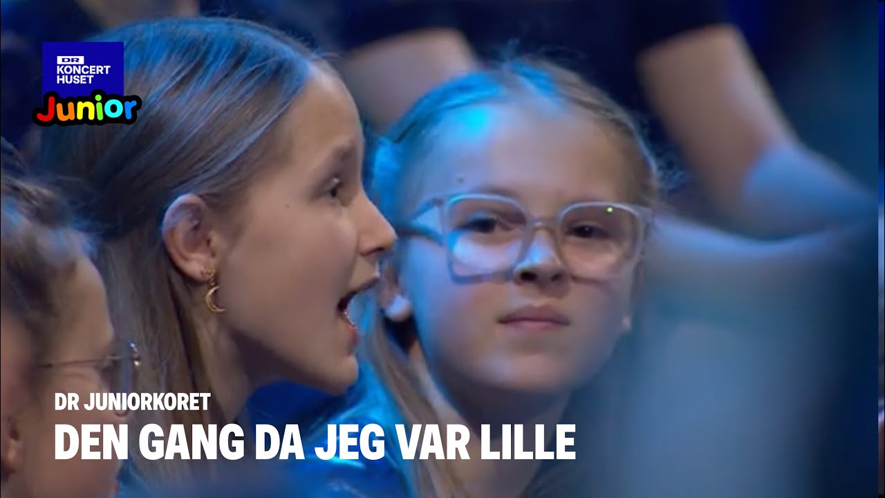 Dengang da jeg var lille // DR Juniorkoret DR Børnekoret & Dreamers’ Circus (LIVE)