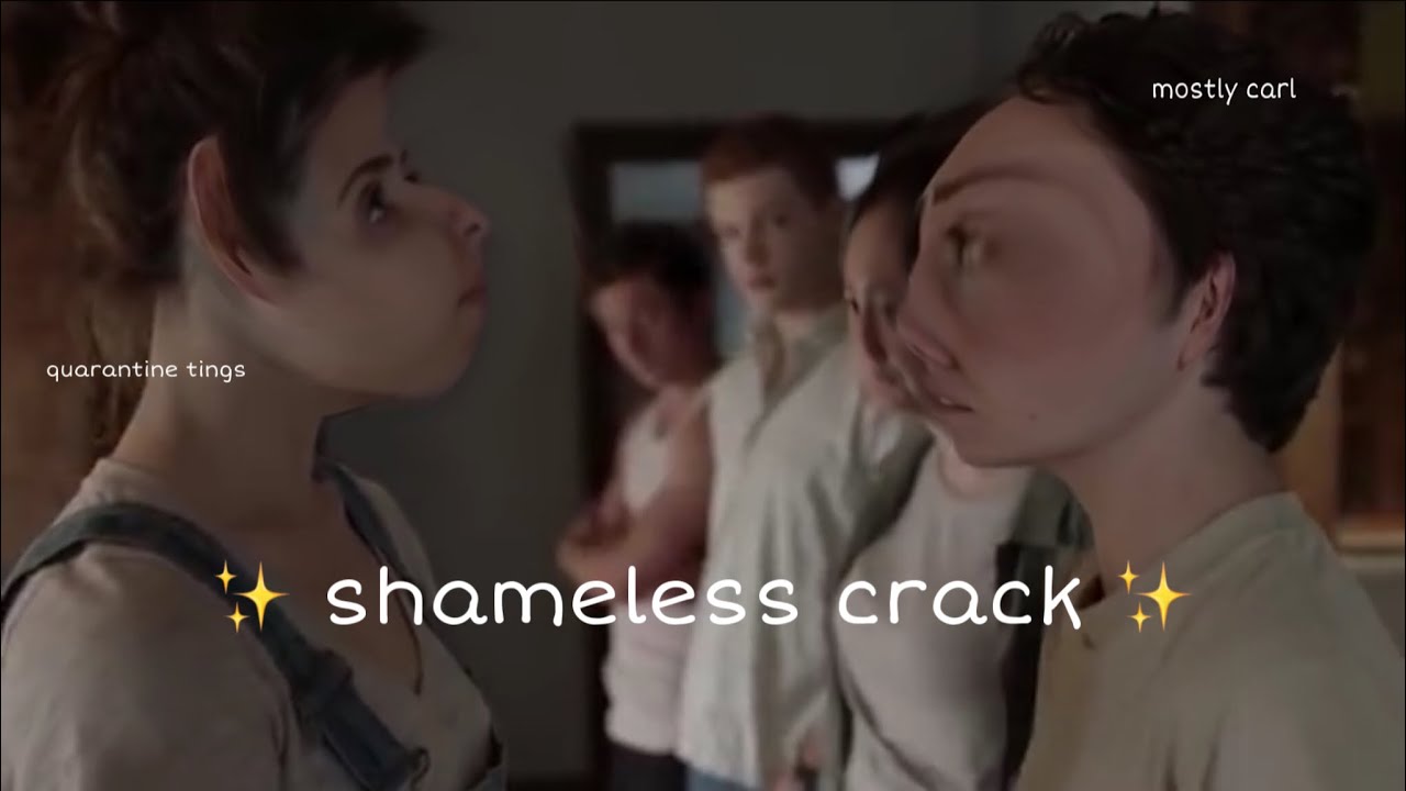 a Shameless crack because im bored
