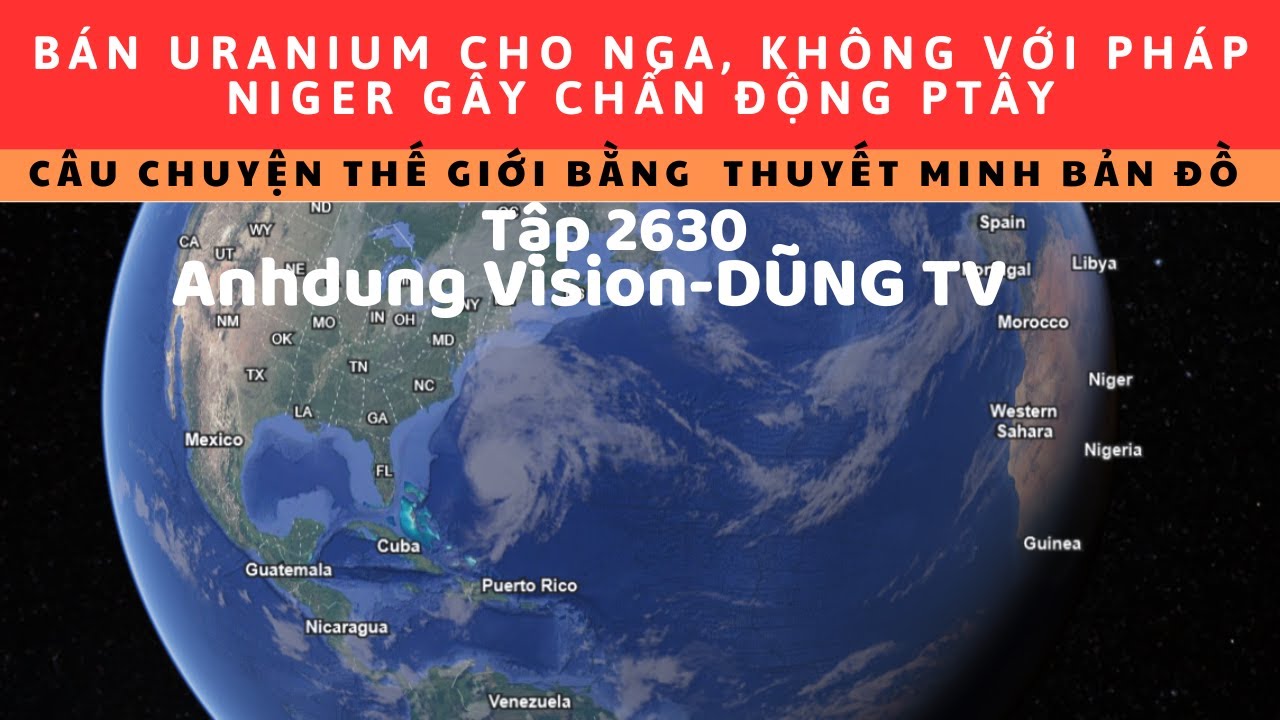 Tập 2630. PTây choáng khi Niger và các nước Sahara bán Uranium và khoáng sản cho Nga, nói K với Pháp