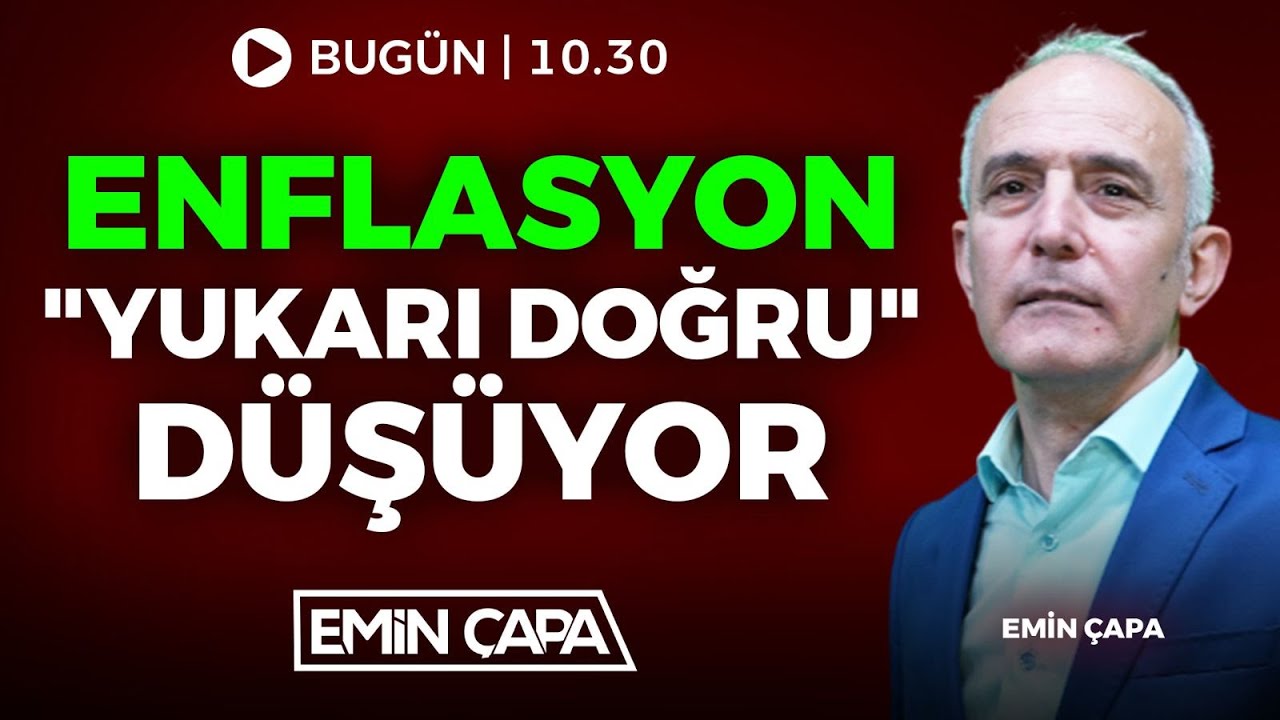 #CANLI Enflasyon Yukarı Doğru Düşüyor I Emin Çapa