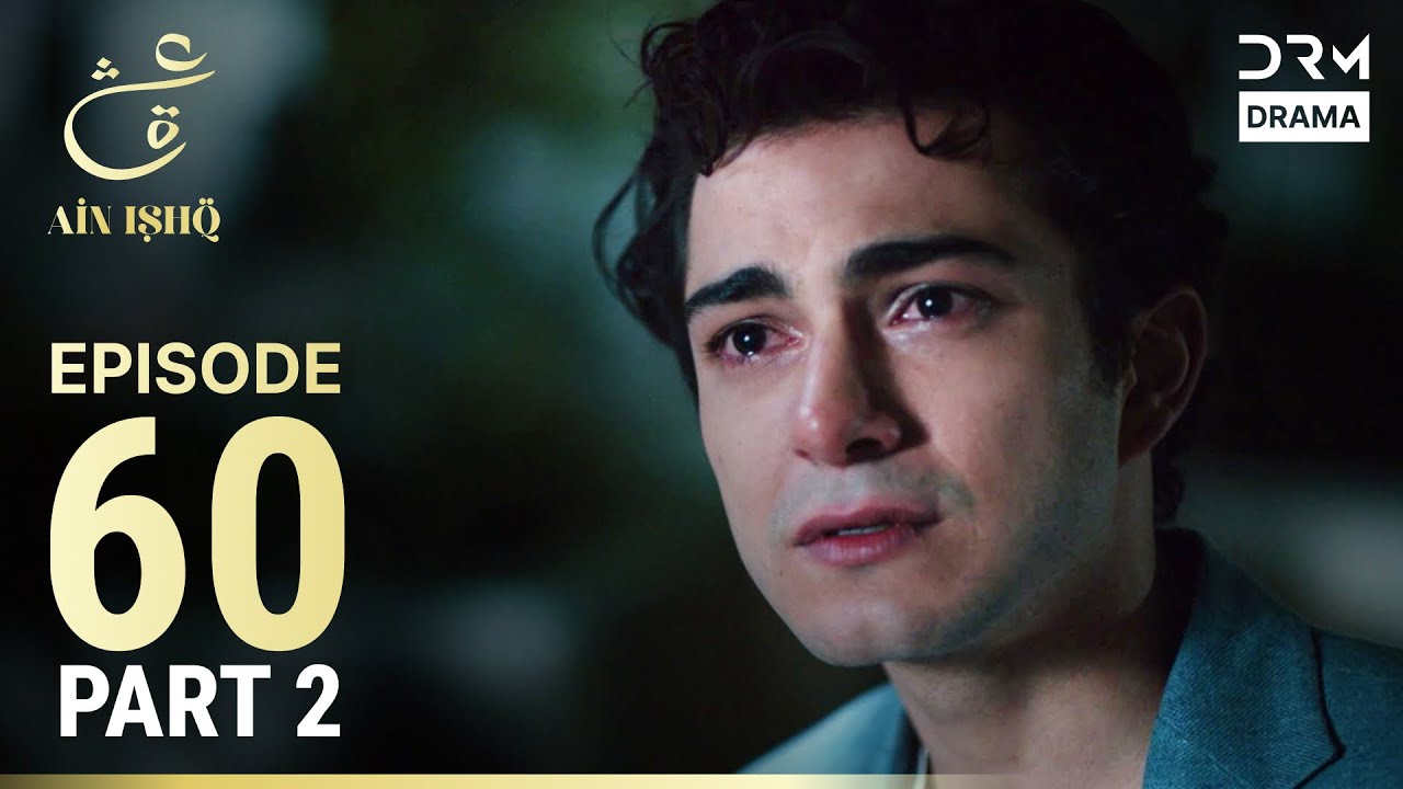 Turkish Drama in Urdu | Ain Ishq | Episode 60 - Part 2 | One Love | UD1O