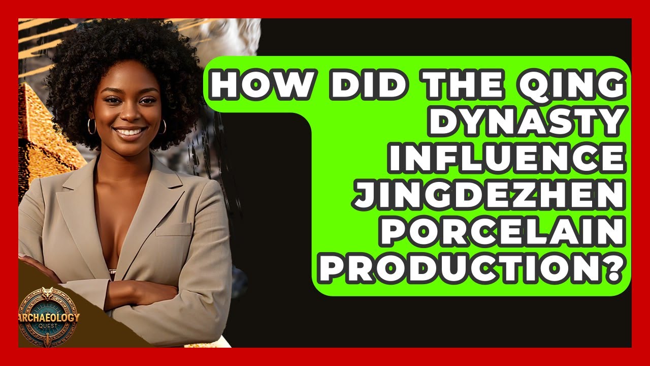How Did The Qing Dynasty Influence Jingdezhen Porcelain Production? - Archaeology Quest