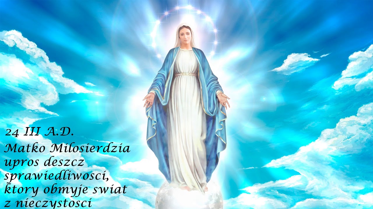 24/03 Matko Milosierdzia upros deszcz sprawiedliwosci, ktory obmyje swiat z nieczystosci