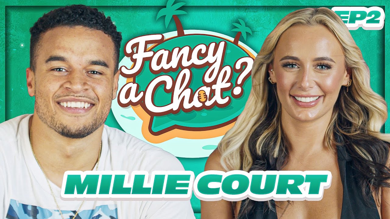 Millie Court Talks MOLLY MAE Comparison & CASA AMOR Drama With Liam! | FANCY A CHAT PODCAST EP. 2