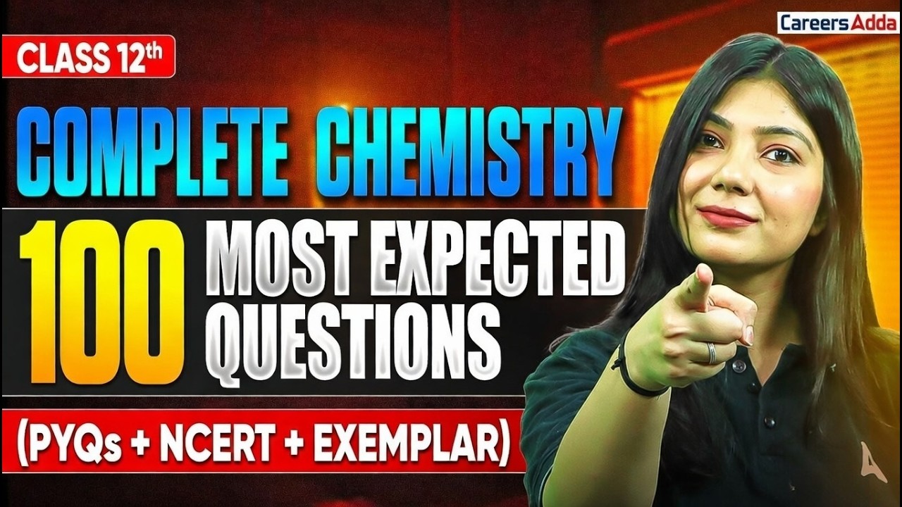Class 12 Chemistry 2026 | Top 100 Most Expected Questions | PYQ + NCERT + EXEMPLAR in One Video 🔥