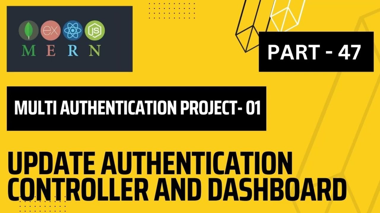 Update Authentication Controller and Dashboard | MERN -Multi Authentication project -01| Part - 47