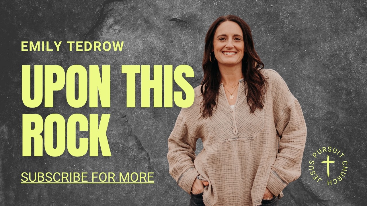 Upon This Rock | Emily Tedrow | Jesus Pursuit Church