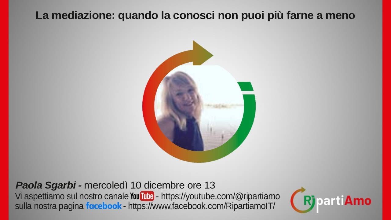 La mediazione: quando la conosci non puoi più farne a meno. Paola Sgarbi