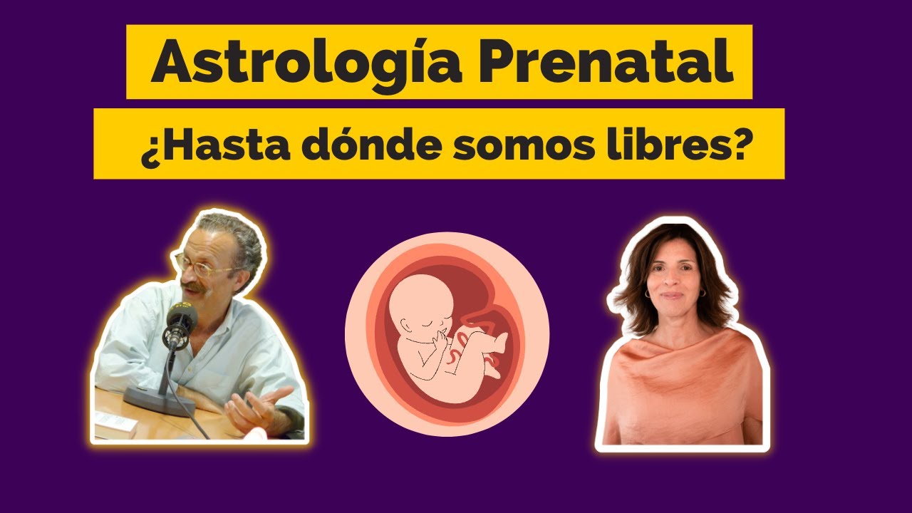 Astrologia Prenatal, ¿Hasta dónde somos libres?
