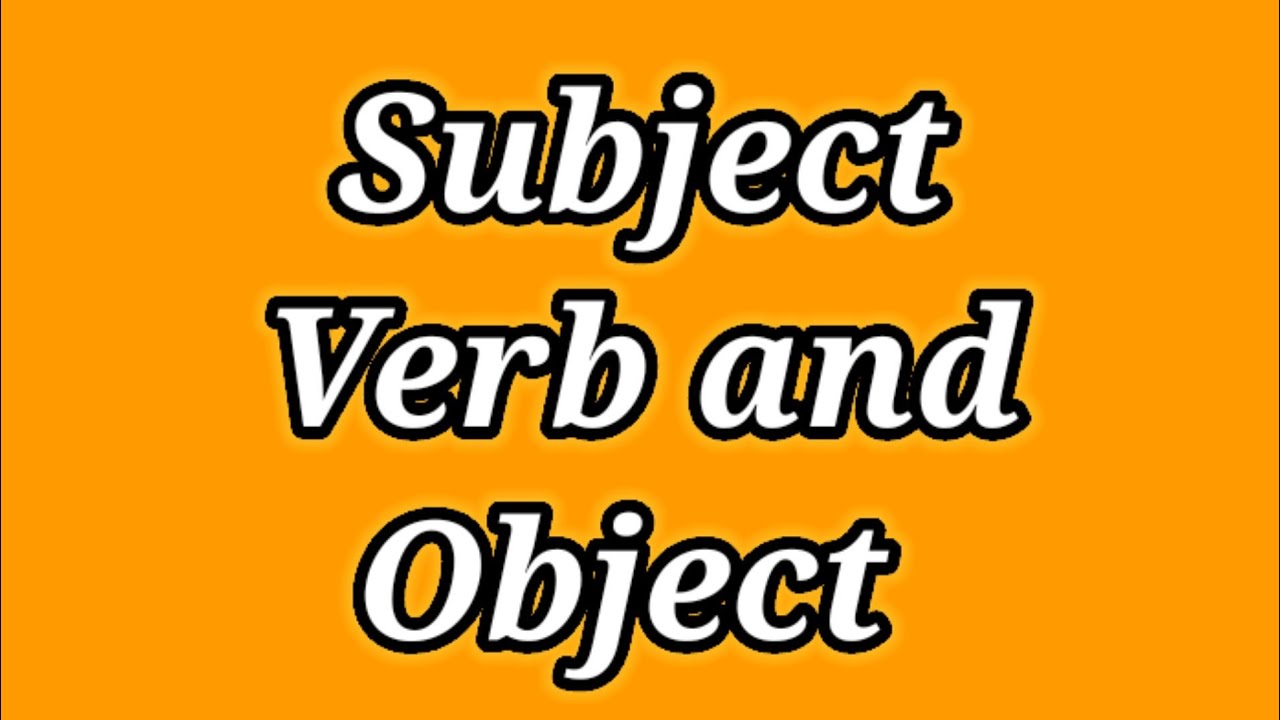 Subject,Verb and Object - Explanation in Hindi