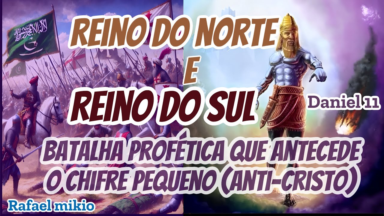 REINO DO NORTE E SUL - BATALHA QUE ANTECEDE O CHIFRE PEQUENO(anti-cristo)