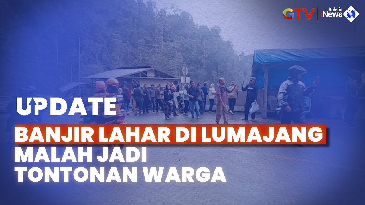 Hujan Deras di Lumajang, Banjir Lahar Malah Jadi Tontonan Warga