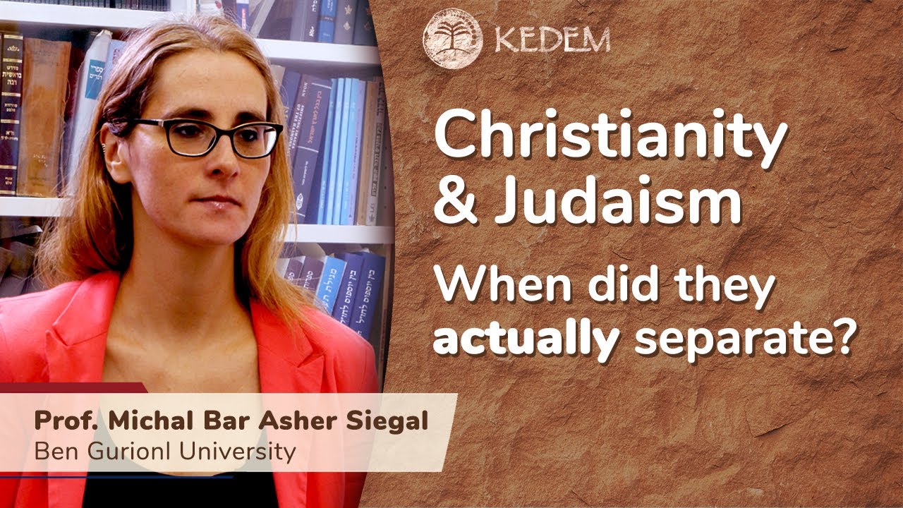 Christianity & Judaism - When did they actually separate? Prof. Michal Bar-Asher Siegal