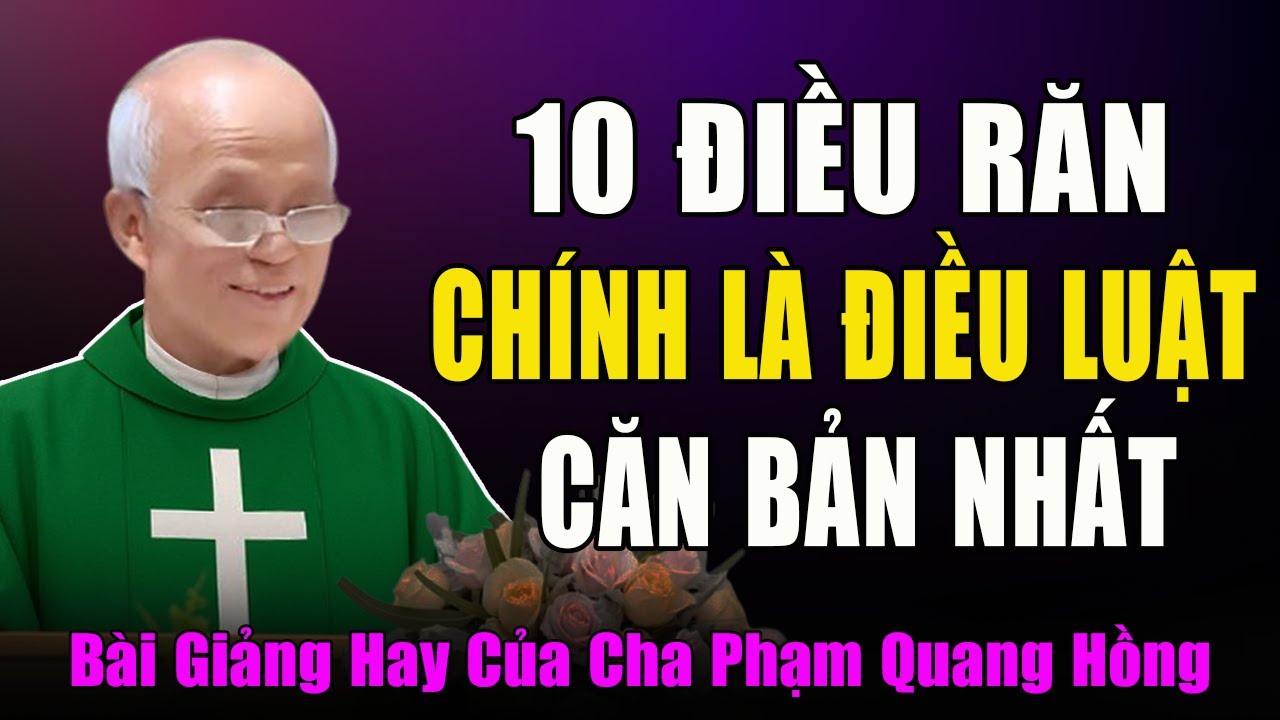 10 Điều Răn Của Chúa Là Căn Bản Và Cần Thiết Nhất Đối Với Mọi Tín Hữu -Bài Giảng Cha Phạm Quang Hồng
