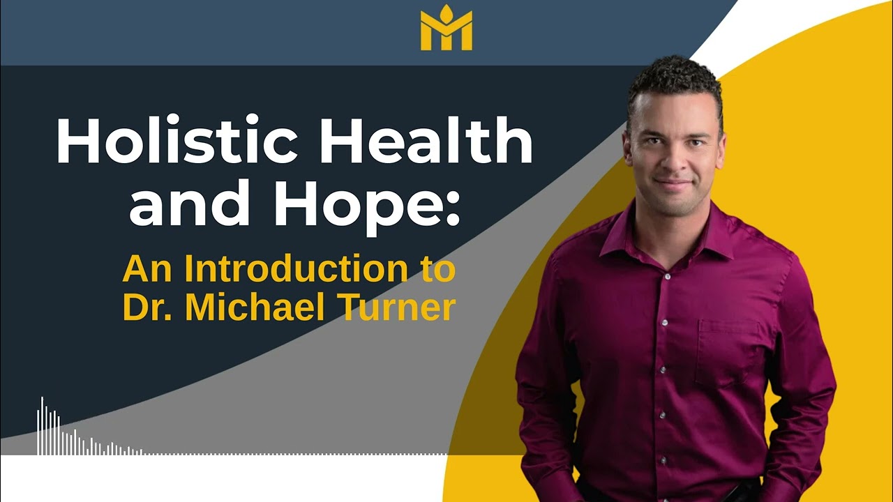 Holistic Health and Hope: An Introduction to Dr. Michael Turner