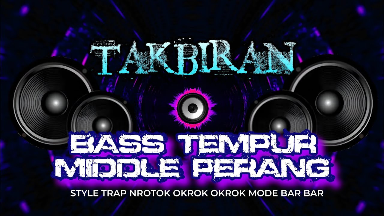 DJ TAKBIRAN BASS TEMPUR MIDDLE PERANG NROTOK OKROK MODE BAR BAR