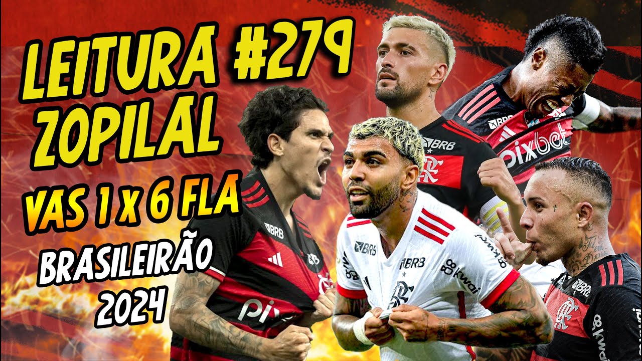 LEITURA ZOPILAL #279 Vasco 1 x 6 Flamengo - Brasileirão 2024